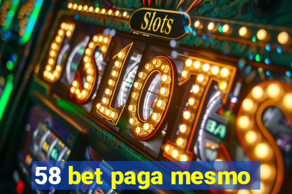 58 bet paga mesmo